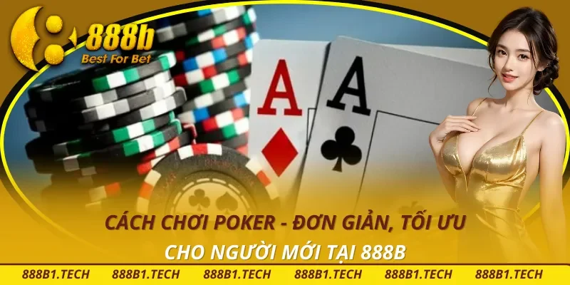 Cách chơi Poker