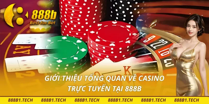 Tìm hiểu sơ lược về Casino trực tuyến tại 888B
