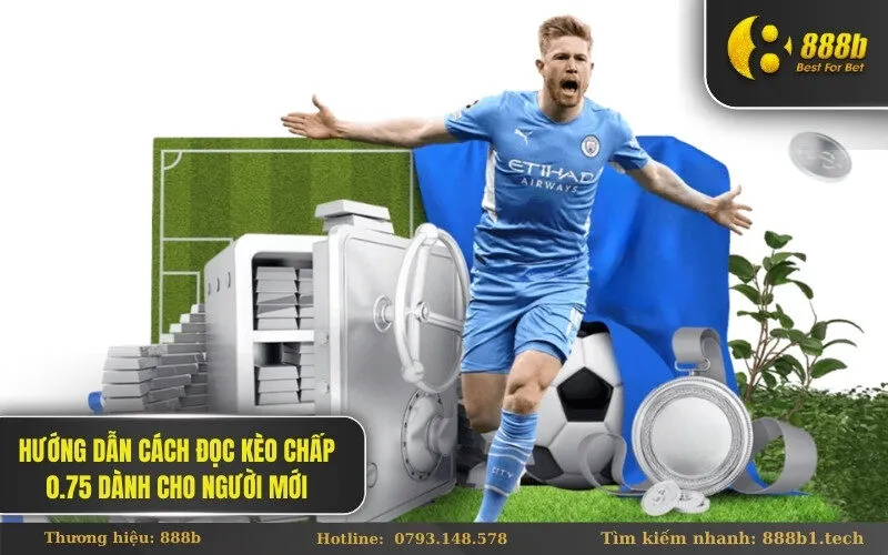 Hướng dẫn cách đọc kèo chấp 0.75 dành cho người mới