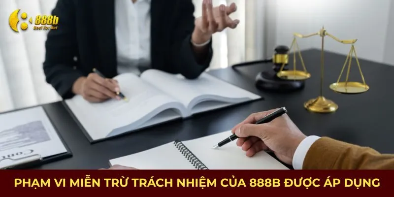 Phạm vi miễn trừ trách nhiệm của 888B được áp dụng
