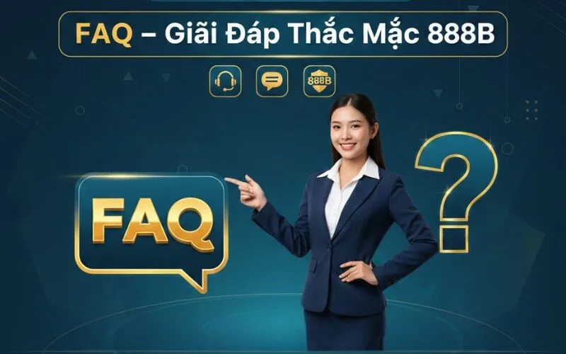 FAQ Về Nhà Cái 888B